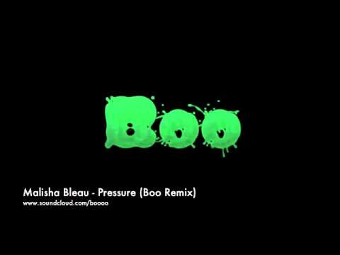 Malisha Bleau - Pressure (Boo Remix)