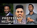 Protestant Mezmur 2022 ፕሮቴስታንት መዝሙር 2014