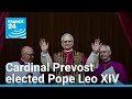 US Cardinal Robert Prevost Elected Pope Leo XIV FRANCE 24 English