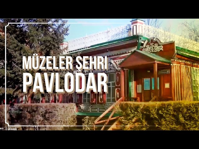 Müzeler şehri Pavlodar