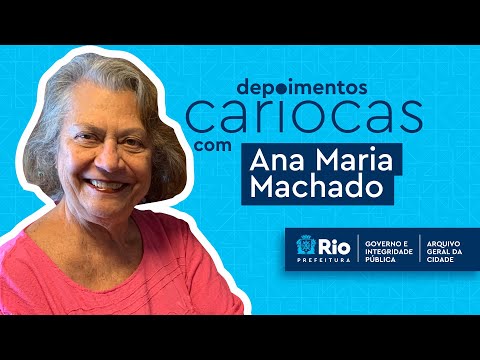 Depoimentos Cariocas - Ana Maria Machado