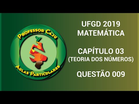 UFGD 2019 | MATEMÁTICA | CAPÍTULO 03 (TEORIA DOS NÚMEROS) | QUESTÃO 009