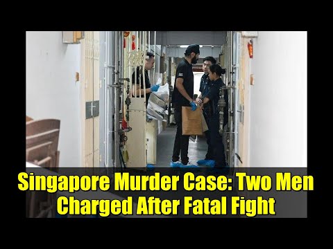 Singapore Murder Case: Two Men Charged After Fatal Fight