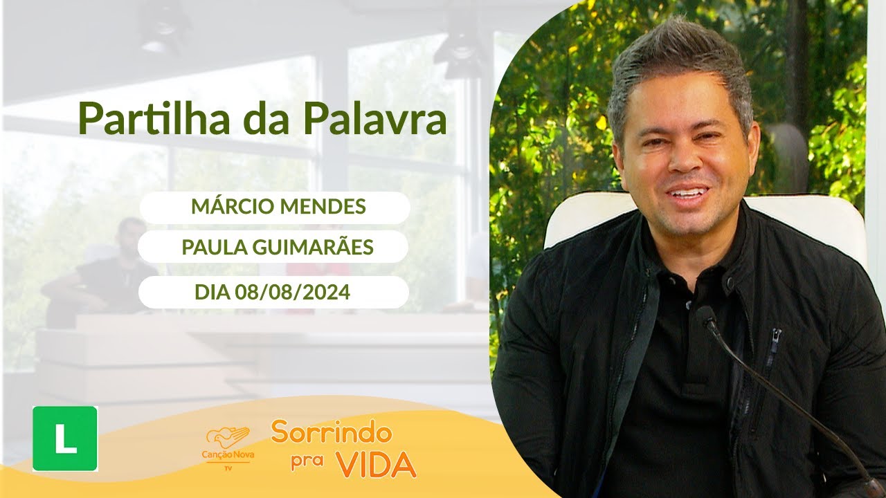 Sorrindo Pra Vida (08/08/2024) Partilha da Palavra