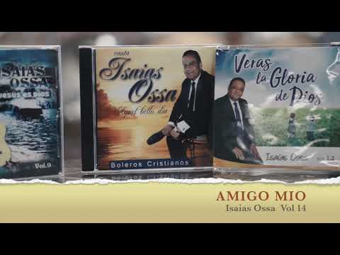 AMIGO MIO- ISAIAS OSSA