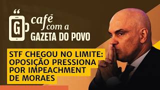 🔴 AO VIVO: Senadores exigem a RENÚNCIA ou o IMPEACHMENT de Moraes / CAFÉ COM A GAZETA DO POVO