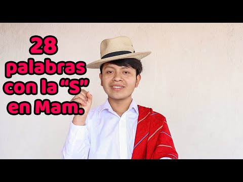 VEINTIOCHO PALABRAS CON LA S EN EL IDIOMA MAM | IDIOMA MAYA | GUATEMALA