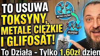 2437. Skuteczne Usuwanie Metali Toksyn Glifo*fatu Za 1.6zl Dziennie!!!