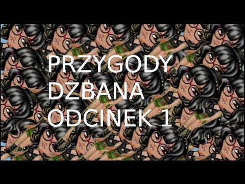 PRZYGODY DZBANA ODCINEK 1 | AWATARIA