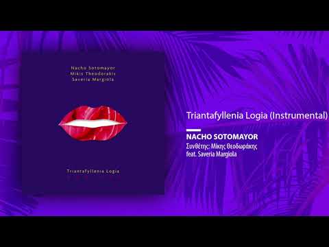Nacho Sotomayor, Mikis Theodorakis feat. Saveria Margiola. - Triantafyllenia Logia (Instrumental)