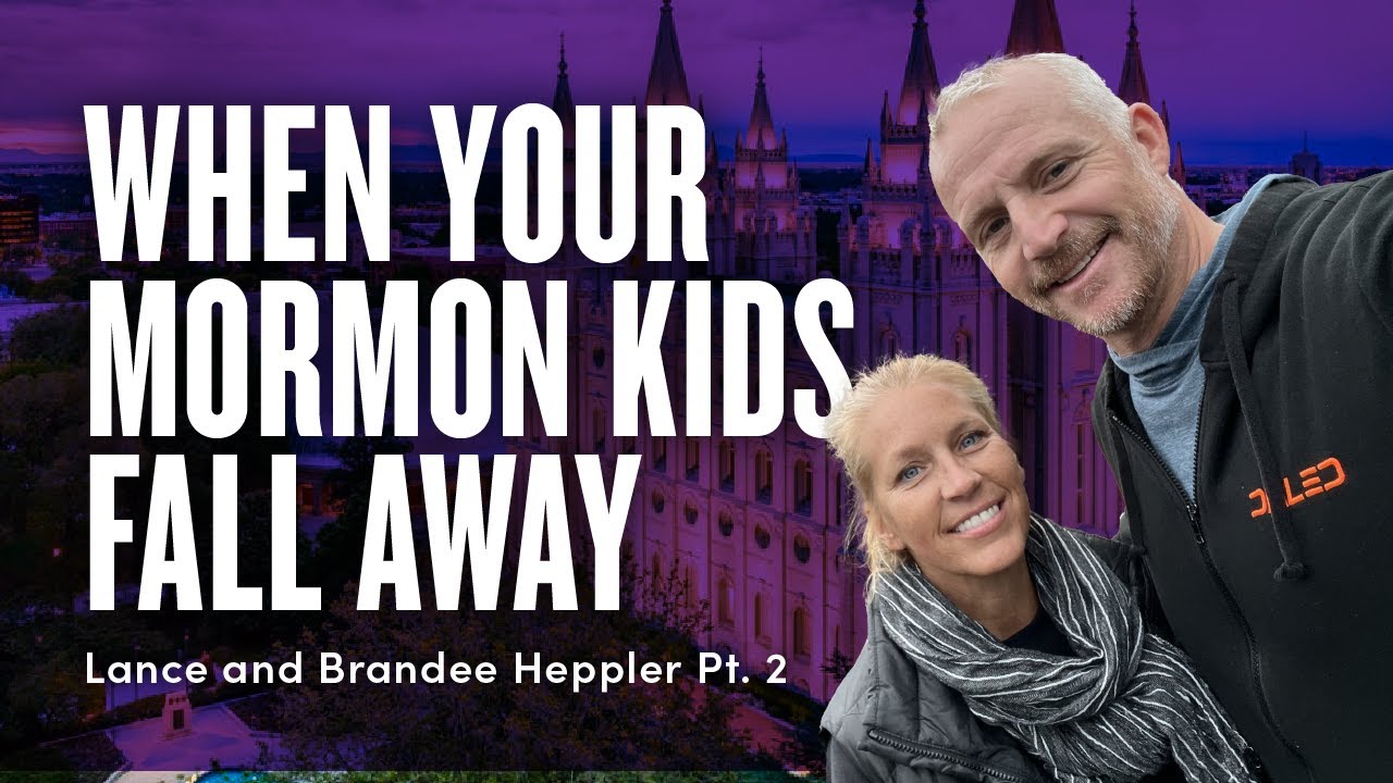 When Your Mormon Children Fall Away - Lance & Brandee Heppler Pt. 2 | Ep 1747