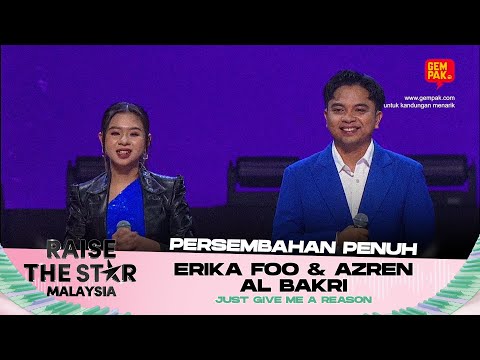 [Persembahan Penuh] ERIKA FOO & AZREN ALBAKRI (Just Give Me A Reason) | RAISE THE STAR MALAYSIA 2025