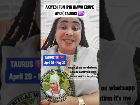 AKIYESI FUN IPIN IRAWO ERUPE AMO (TAURUS)For more details whatsapp only 0.8.0.2.3.0.8.8.3.9.1