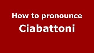 How to pronounce Ciabattoni