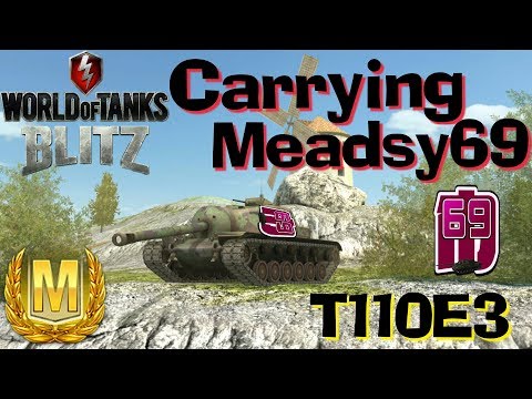 WOT Blitz Carrying Meadsy69 // T110E3 Mastery Gameplay