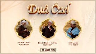 Duâ Özel (Ebü'l-Hüdâ el-Ya'kûbî Hazretleri - Fatih ÇITLAK Hocaefendi) 14 Şubat 2023