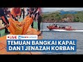 LIVE 1 Jenazah Kapal Tenggelam Dan Bangkai KM Putri Sakinah Ditemukan Di Hari Ke 12 Pencarian