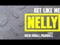 Nelly - "Get Like Me" ft. Nicki Minaj & Pharrell (Audio)