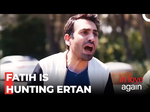 Fatih Is After Ertan - In Love Again Special Scenes
