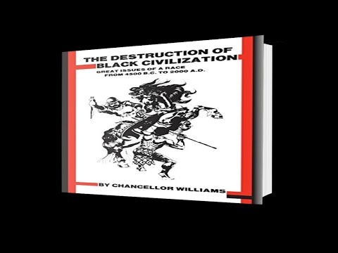 THE DESTRUCTION OF BLACK CIVILIZATION - BY CHANCELLOR WILLIAMS (CHAPTERS 1,2,3,4,5,6,7) | AUDIO BOOK