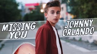 Johnny Orlando- Missing You (Official Preview)