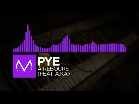 [Dubstep] - PYE - À Rebours (feat. A:KA) [Free Download]