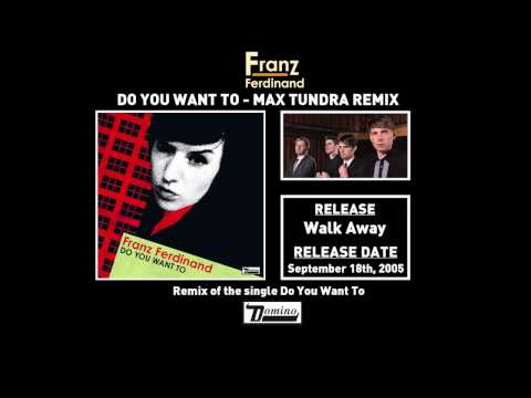 Franz Ferdinand - Do You Want To (Max Tundra Remix)