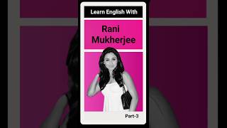 Learn English With Rani Mukherjee