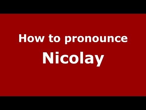 How to pronounce Nicolay (French) - PronounceNames.com