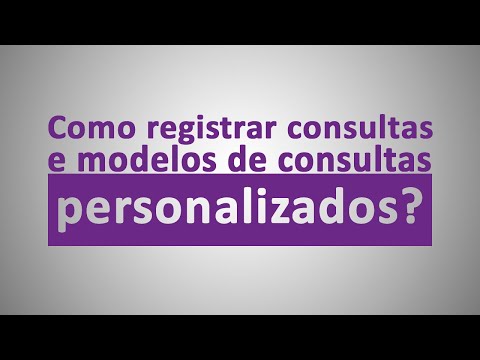 Video tutorial Como registrar consulta e modelo de consultas personalizadas