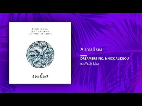 Dreamers Inc., Nick Alexiou feat. Vassilis Saleas - A small Sea