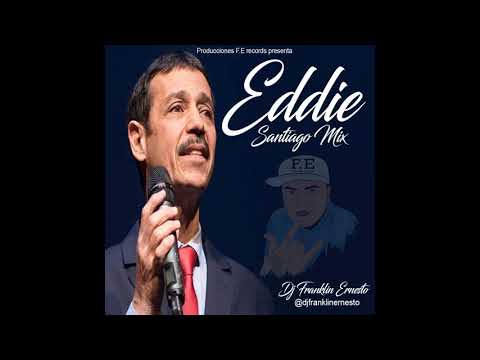 EDDIE SANTIAGO MIX   @djfranklinernesto