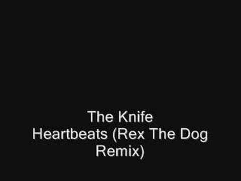 The Knife - Heartbeats (Rex The Dog Remix)