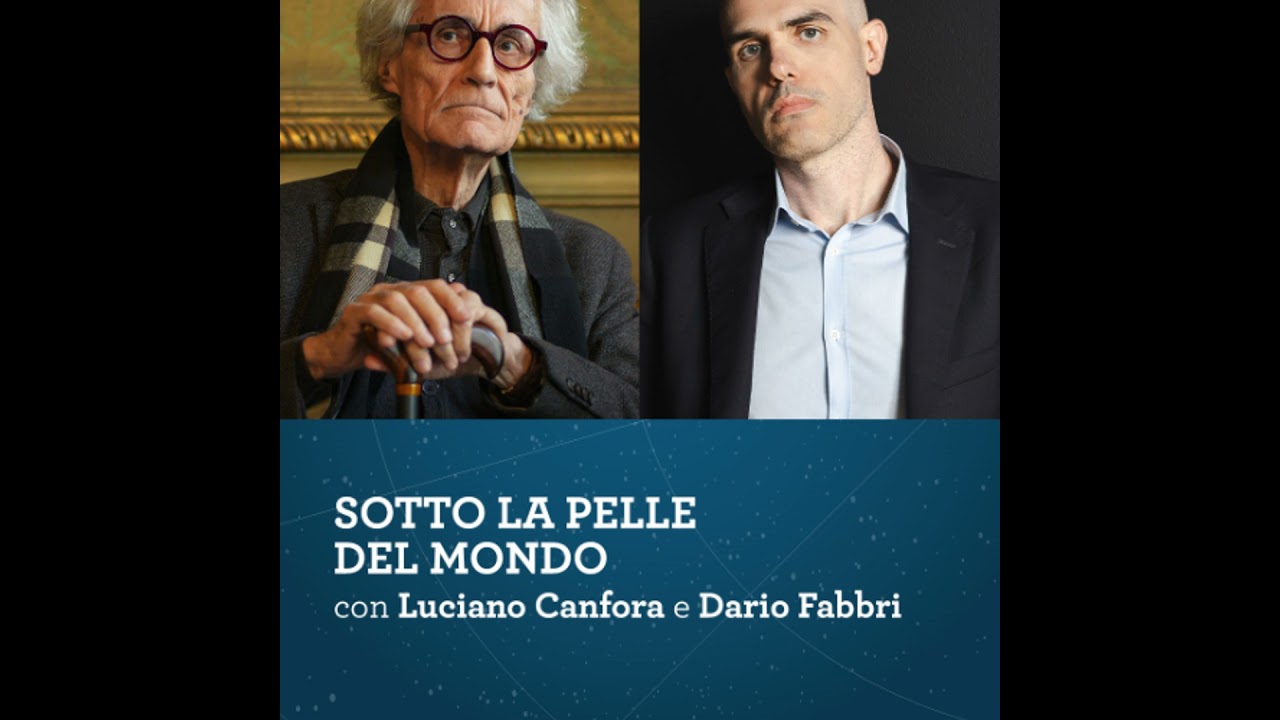 Luciano Canfora e Dario Fabbri - Sotto la pelle del mondo
