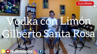 VODKA CON LIMON - GILBERTO SANTA ROSA (COVER TROMBÓN + PARTITURAS) @JMORABONE