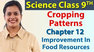Cropping & Inter Cropping Patterns, Chapter 12 - Improvement In Food Resources - Science Class 9th