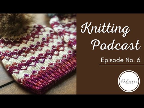 Knitting Podcast ep. 6 | Closing 2022 with many beanies and stranded color work sweater
