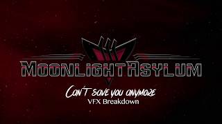 Moonlight Asylum - Can't save you anymore VFX Breakdown