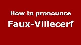How to pronounce Faux-Villecerf