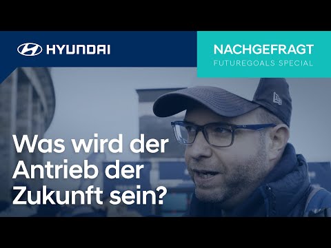 Hyundai Nachgefragt x #FutureGoals | Was wird der alternative Antrieb der Zukunft sein?