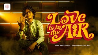 Download lagu LOVE IS IN THE AIR - MUSIC VIDEO | THAJMOLA | URBAN THOZHA | KEN ROYSON mp3