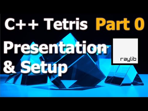 C++ Game Programming Tetris Raylib - Part 0 [Presentation & Setup]