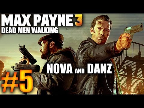 Max Payne 3: Dead Men Walking Pt5 w/ Nova and Danz