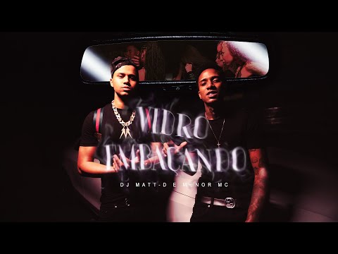 DJ MATT-D - VIDRO EMBAÇANDO feat. Menor MC (Vídeo Clipe)