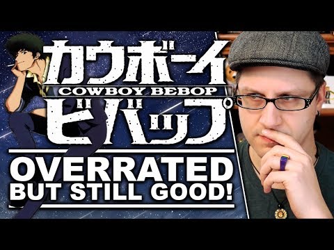 Cowboy Bebop is Overrated... But it's Still Good