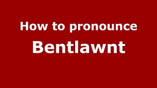 How to pronounce Bentlawnt