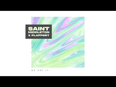 We Got It - Saint Middleton x Plappert