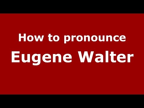How to pronounce Eugene Walter (American English/US)  - PronounceNames.com