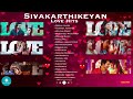 Sivakarthikeyan Love Hits Music360 Official Actor Sivakarthikeyan Music Tamil Anirudh Iman