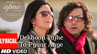 "Dekhoon Tujhe To Pyaar Aaye" Lyrical Video Song | Apne | Sunny Deol, Katrina Kaif, Bobby Deol